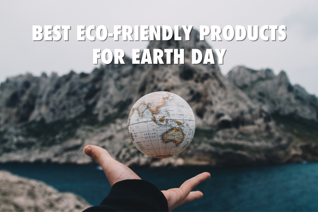 Best Eco-Friendly Products for Earth Day